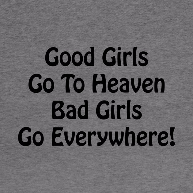 Bad Girls Go Everywhere by TheCosmicTradingPost